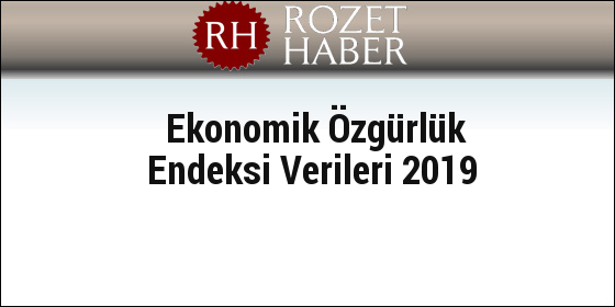Ekonomik Özgürlük Endeksi Verileri 2019 Ekonomik Özgürlük Endeksi Verileri 2019