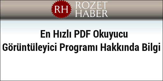 En Hızlı PDF Okuyucu Görüntüleyici Programı Hakkında Bilgi En Hızlı PDF Okuyucu Görüntüleyici Programı Hakkında Bilgi