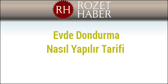 Evde Dondurma Nasıl Yapılır Tarifi Evde Dondurma Nasıl Yapılır Tarifi