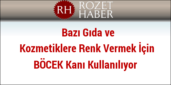 Bazı Gıda ve Kozmetiklere Renk Vermek İçin BÖCEK Kanı Kullanılıyor Bazı Gıda ve Kozmetiklere Renk Vermek İçin BÖCEK Kanı Kullanılıyor