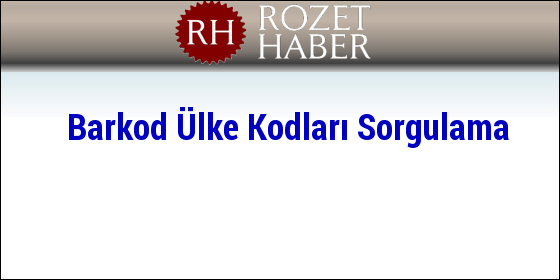 Barkod Ülke Kodları Sorgulama Barkod Ülke Kodları Sorgulama