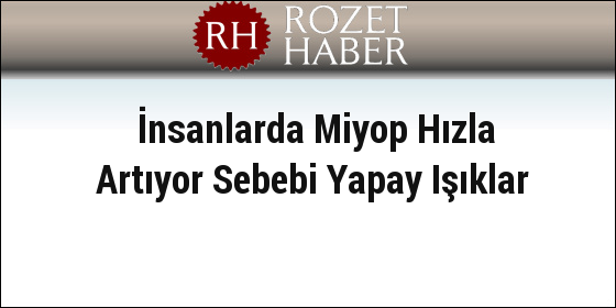 İnsanlarda Miyop Hızla Artıyor Sebebi Yapay Işıklar İnsanlarda Miyop Hızla Artıyor Sebebi Yapay Işıklar