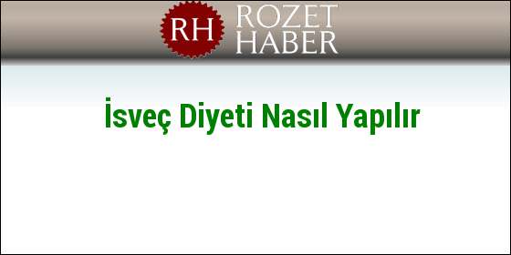 İsveç Diyeti Nasıl Yapılır İsveç Diyeti Nasıl Yapılır