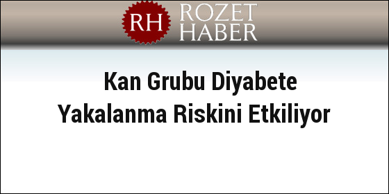 Kan Grubu Diyabete Yakalanma Riskini Etkiliyor Kan Grubu Diyabete Yakalanma Riskini Etkiliyor