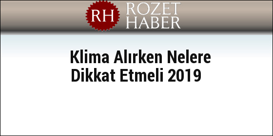 Klima Alırken Nelere Dikkat Etmeli 2019 Klima Alırken Nelere Dikkat Etmeli 2019