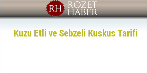Kuzu Etli ve Sebzeli Kuskus Tarifi Kuzu Etli ve Sebzeli Kuskus Tarifi