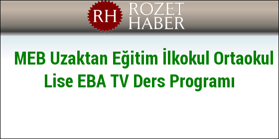 MEB Uzaktan Eğitim İlkokul Ortaokul Lise EBA TV Ders Programı MEB Uzaktan Eğitim İlkokul Ortaokul Lise EBA TV Ders Programı