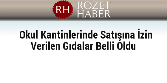 Okul Kantinlerinde Satışına İzin Verilen Gıdalar Belli Oldu Okul Kantinlerinde Satışına İzin Verilen Gıdalar Belli Oldu