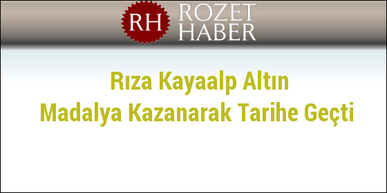 Rıza Kayaalp Altın Madalya Kazanarak Tarihe Geçti Rıza Kayaalp Altın Madalya Kazanarak Tarihe Geçti
