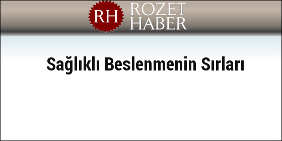 Sağlıklı Beslenmenin Sırları Sağlıklı Beslenmenin Sırları