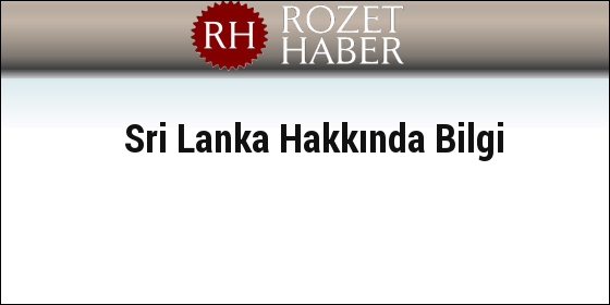 Sri Lanka Hakkında Bilgi Sri Lanka Hakkında Bilgi