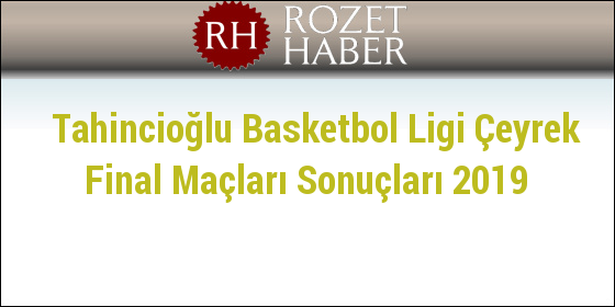 Tahincioğlu Basketbol Ligi Çeyrek Final Maçları Sonuçları 2019 Tahincioğlu Basketbol Ligi Çeyrek Final Maçları Sonuçları 2019