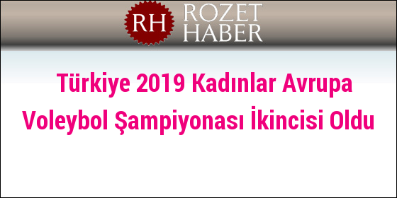 Türkiye 2019 Kadınlar Avrupa Voleybol Şampiyonası İkincisi Oldu Türkiye 2019 Kadınlar Avrupa Voleybol Şampiyonası İkincisi Oldu