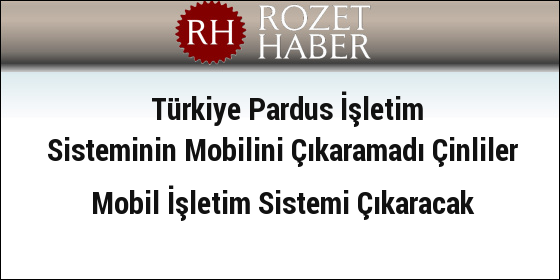 Türkiye Pardus İşletim Sisteminin Mobilini Çıkaramadı Çinliler Mobil İşletim Sistemi Çıkaracak Türkiye Pardus İşletim Sisteminin Mobilini Çıkaramadı Çinliler Mobil İşletim Sistemi Çıkaracak
