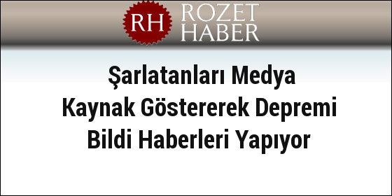 Türkiye'de Medya Şarlatanları Kaynak Göstererek Depremi Bildi Haberleri Yapıyor Türkiye'de Medya Şarlatanları Kaynak Göstererek Depremi Bildi Haberleri Yapıyor
