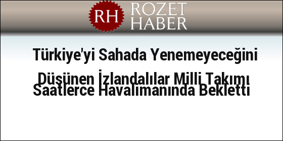 Türkiye'yi Sahada Yenemeyeceğini Düşünen İzlandalılar Milli Takımı Saatlerce Havalimanında Bekletti Türkiye'yi Sahada Yenemeyeceğini Düşünen İzlandalılar Milli Takımı Saatlerce Havalimanında Bekletti