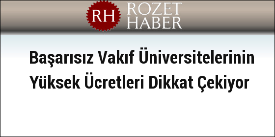 Vakıf Üniversitelerinin Para Tuzaklarına Dikkat Vakıf Üniversitelerinin Para Tuzaklarına Dikkat