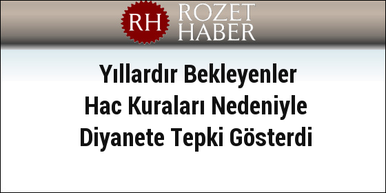 Yıllardır Bekleyenler Hac Kuraları Nedeniyle Diyanete Tepki Gösterdi Yıllardır Bekleyenler Hac Kuraları Nedeniyle Diyanete Tepki Gösterdi